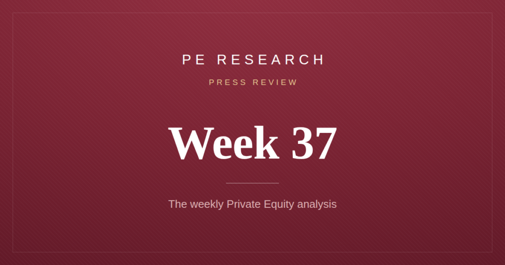 Private Equity Press Review — Week 37