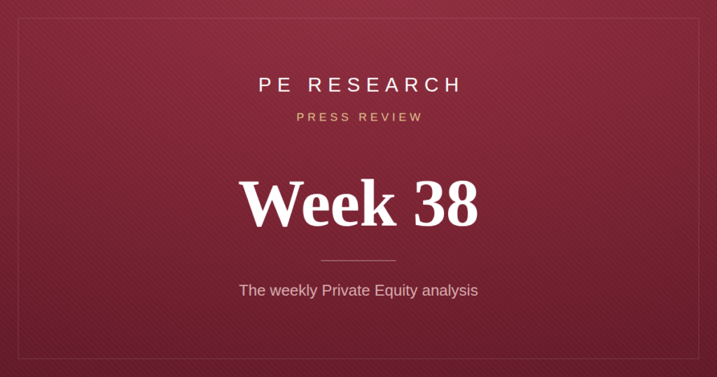 Private Equity Press Review — Week 38